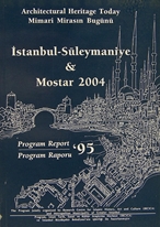 Architectural heritage today: Istanbul-Süleymaniye and Mostar 2004 = Mimari mirasın bugünü, İstanbul - Süleymaniye Mostar 2004.