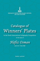 Catalogue Winners' Plates in the Tenth International Calligraphy Competition in the name of Hafız Osman 1052-1110 / 1642-1698 Hafız Osman kataloğu, 10. Yarışma hat kataloğu