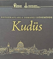 Fotoğraflarla Osmanlı Döneminde Kudüs 2. Baskı