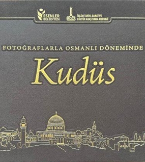 Fotoğraflarla Osmanlı Döneminde Kudüs 2. Baskı