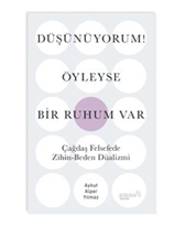 Düşünüyorum ! Öyleyse Bir Ruhum Var