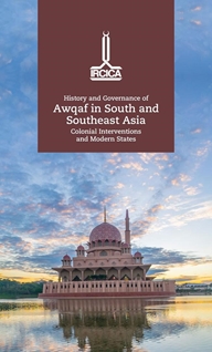Proceedings of the International Conference on History and Governance of Awqaf in South and Southeast Asia : colonial interventions and modern states : July 2018, Kuala Lumpur  Güney ve Güneydoğu Asya Konferansı