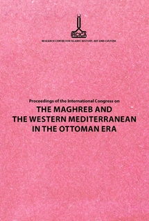 Proceedings of the International Congress on the Maghreb and the Western Mediterranean in the Ottoman Era: Rabat, 12-14 November 2009 = Fas sempozyumu