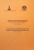 Orta Asya'da İslam Medeniyeti, İkinci Uluslararası Sempozyumu Tebliğleri, Ekim 2012, Bişkek= Proceedings of the Second İnternational Symposium on İslamic Civilization in Central Asia: October 2012 Bishkek