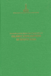 Proceedings of the International Symposium on Islamic Civilisation in South Asia: Dhaka, 16-18 November 2008 Bangladeş, Bangladesh
