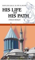 Mawlana Jalal Al-Din Al-Rumi His Life and His Path