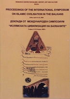 Proceedings of the International Symposium on Islamic Civilisation in the Balkans: Sofia, April 21-23, 2000 = Balkanlar`da İslam Medeniyeti Milletlerarası Sempozyumu tebliğleri: Sofya, 21-23 Nisan 2000