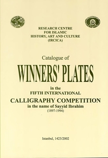 Kataludj al-lawhat al-faiza: fi`l-Musabaqa al-Dawliyya al-Khamisa li-Fann al-Khatt fi dhikr al-Khattat Sayyid Ibrahim = Catalogue of winners` plates in the Fifth International Calligraphy Competition 5. Yarışma hat kataloğu