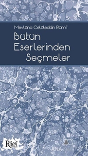 Mevlana Celaleddin Rumi Bütün Eserlerinden Seçmeler