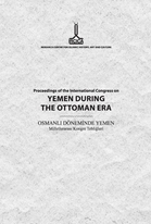 Proceedings of the International Congress on Yemen During the Ottoman Era: Sanaa, 16-17 December 2009 = Buhuth al-Nadwa al-Dawliya Hawla al-Yaman fi al-Ahd al-Uthmani: Sanaa, 16-17 Disambar 2009