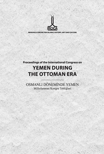 Proceedings of the International Congress on Yemen During the Ottoman Era: Sanaa, 16-17 December 2009 = Buhuth al-Nadwa al-Dawliya Hawla al-Yaman fi al-Ahd al-Uthmani: Sanaa, 16-17 Disambar 2009