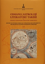 Osmanlı astroloji literatürü tarihi ve Osmanlı astronomi literatürü tarihi zeylleri : Osmanlı bilim literatürü tarihi zeylleri (Vol-1-2)