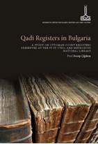 Qadi registers in Bulgaria: a study on Ottoman court registers preserved at the St St Cyril and methodius National Library