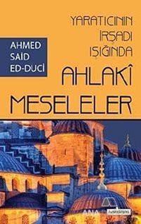 Yaratıcının İrşadı Işığında Ahlaki Meseleler