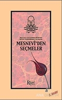 Mevlana Celaleddin Rumi'nin Bütün Eserlerinden Seçmeler - Mesnevi'den Seçmeler