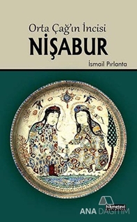 Orta Çağ'ın İncisi Nişabur
