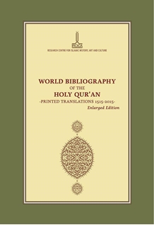 WORLD BIBLIOGRAPHY OF THE HOLY QUR’AN -PRINTED TRANSLATIONS 1515-2015- Enlarged Edition