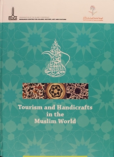Tourism and Handicrafts in the Muslim World= Al-Sayaha wa al-harf al-yadawiyya fi al-alam al-Islami
