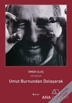 Umut Burnundan Dolaşarak: Ömer Uluç ile Söyleşiler