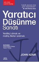Yaratıcı Düşünme Sanatı Yenilikçi Olmak ve Müthiş Fikirler Üretmek