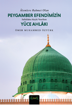 Alemlere Rahmet Olan Peygamber (S.A.V.) Efendimizin Yüce Ahlakı