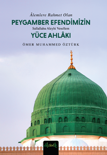 Alemlere Rahmet Olan Peygamber (S.A.V.) Efendimizin Yüce Ahlakı