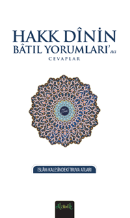 Hakk Dinin Batıl Yorumları'na Cevaplar