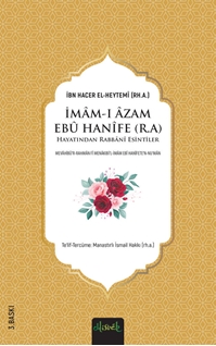 İmam-ı Azam Ebu Hanife (R.A.) Hayatından Rabbanî Esintiler