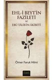 Ehl-i Beyt'in Fazileti ve Ebu Talib'in Akibeti