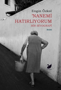 Nanemi Hatırlıyorum – Bir Biyografi