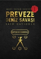 Mavi Vatan Serisi 1 - Preveze Deniz Savaşı - Said Dayıoğlu