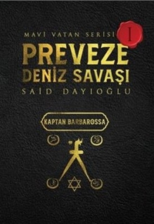 Mavi Vatan Serisi 1 - Preveze Deniz Savaşı - Said Dayıoğlu