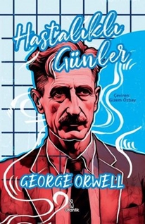 Hastalıklı Günler - George Orwell