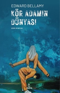 Kör Adamın Dünyası - Edward Bellamy