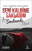 Seni Kalbime Sakladım (Kitap) - Elif Yağmur Urfalıoğlu