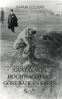 Gustav Von Hochwachtere Göre Balkan Savaşı