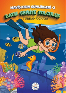 Batık Gemiye Yolculuk / Maviş kızın Günlükleri-2