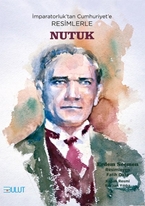 İmparatorluktan Cumhuriyete Resimlerle Nutuk