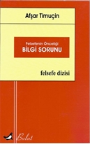 Felsefenin Önceliği Bilgi Sorunu