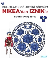 Bulutların Gölgesini Gördüm-Nikea'dan İznik'e