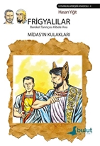 Frigyalılar / Bereket Tanrıçası Kibele Ana-Midas'ın Kulakları