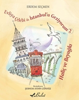 Evliya Çelebi ile İstanbul'u Gez. 2 Haliç ve Beyoğlu