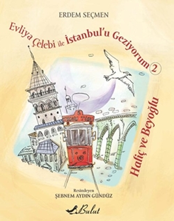 Evliya Çelebi ile İstanbul'u Gez. 2 Haliç ve Beyoğlu