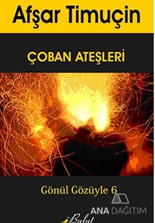 Gönül Gözüyle 6 - Çoban Ateşleri
