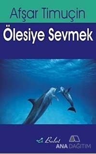 Ölesiye Sevmek