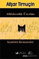 Ahlaksızlık Üzerine Kendimle Konuşmalar