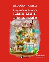 Smyrna'dan İzmir'e/İzmir İzmir Güzel İzmir
