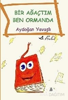 Bir Ağaçtım Ben Ormanda