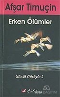 Gönül Gözüyle 2 - Erken Ölümler