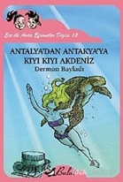 Ece ile Arda Kıyı Kıyı Akdeniz/Antalya'dan Antakya'ya